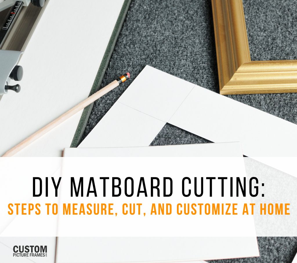 DIY Matboard Cutting: Steps to Measure, Cut, and Customize at Home